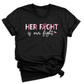 Her Fight Is Our Fight Shirt