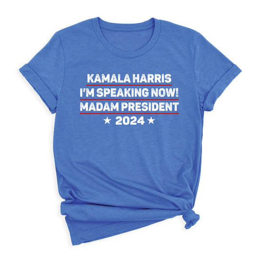 Kamala Harris I'm speaking Now! Madam President Shirt