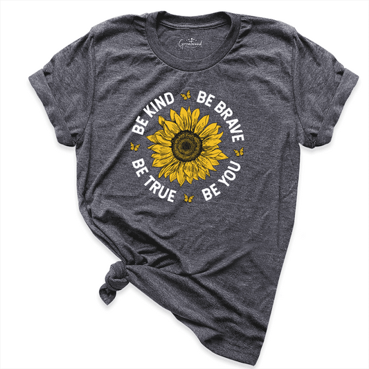 Be Kind Be Brave Be True Be You Shirt D.Grey - Greatwood Boutique