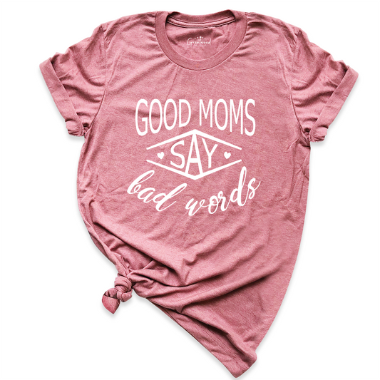 Good Moms Say Bad Words Shirt