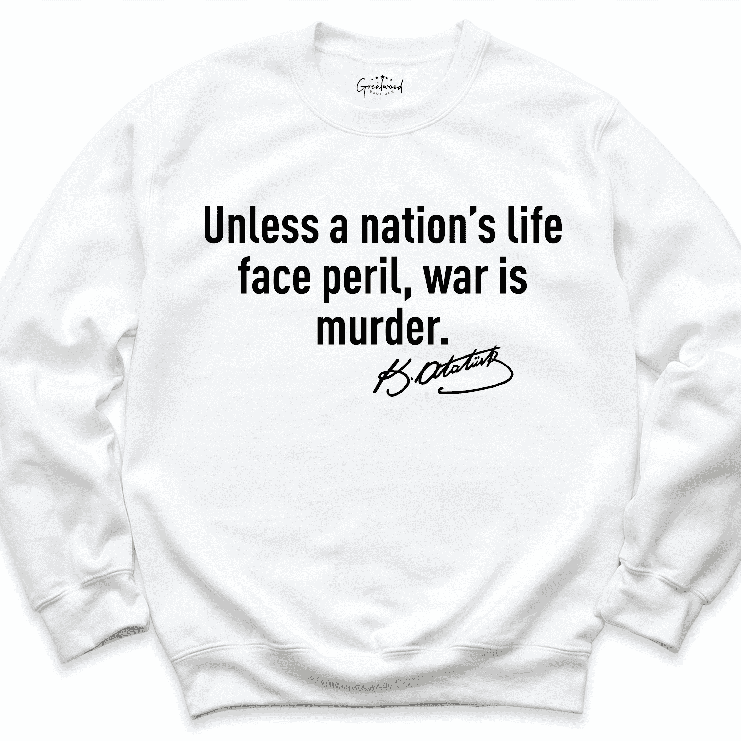 Unless a Nation's Life Face Peril War is Murder Sweatshirt White - Greatwood Boutique