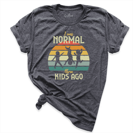 I Was Normal Kids Ago Shirt D.Grey - Greatwood Boutique