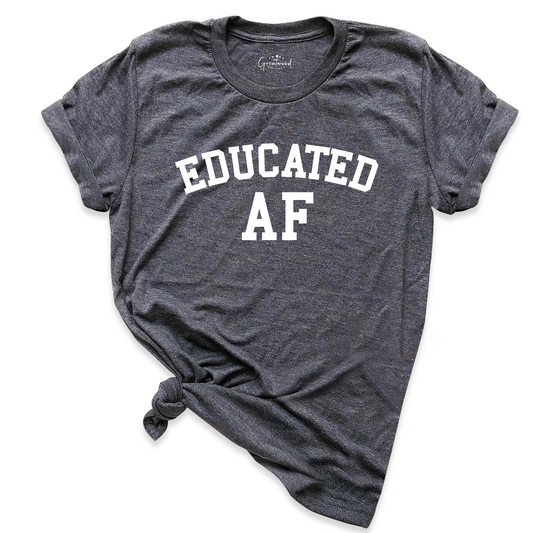 Educated AF Shirt