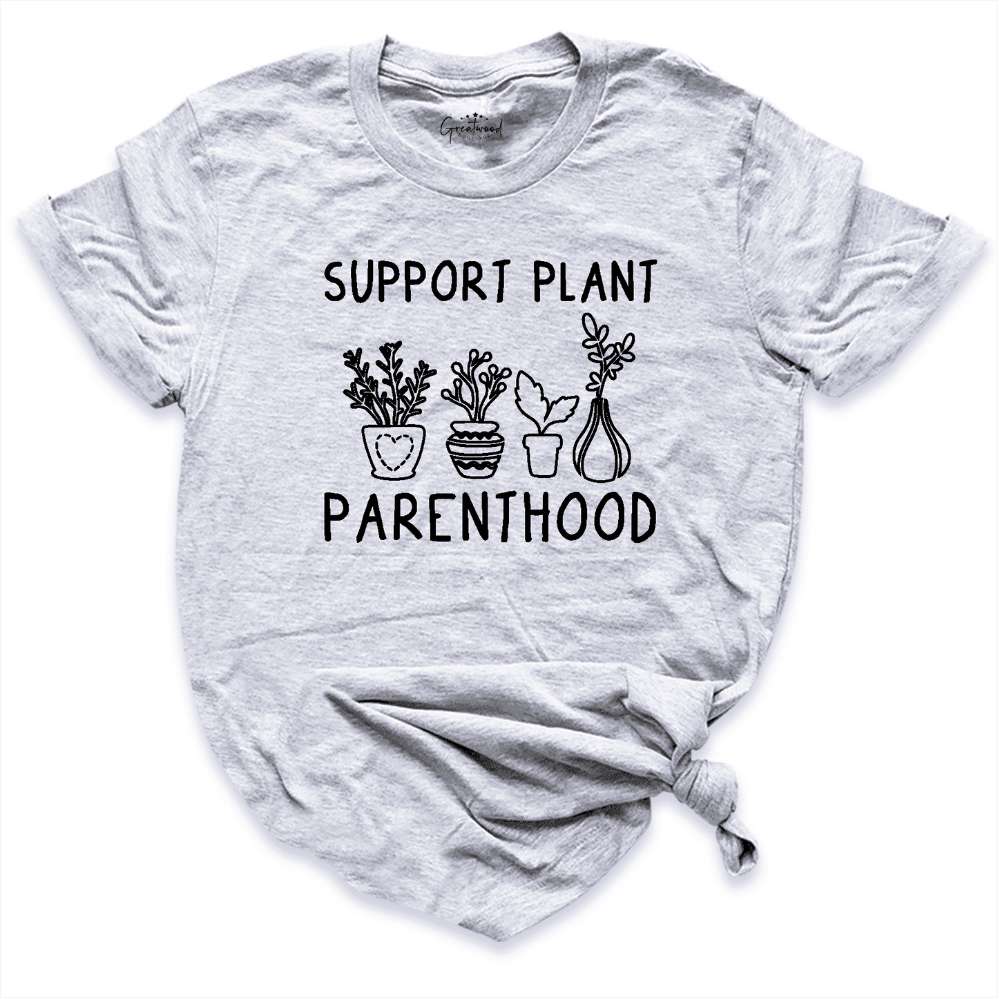 Support Plant Parenthood Shirt Grey -Greatwood Boutique