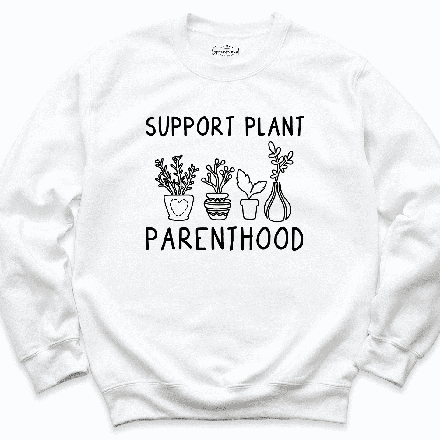 Support Plant Parenthood Sweatshirt White -Greatwood Boutique