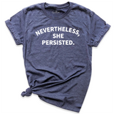 Nevertheless She Persisted Shirt