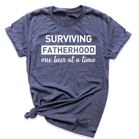 Surviving Fatherhood One Beer at a Time Shirt