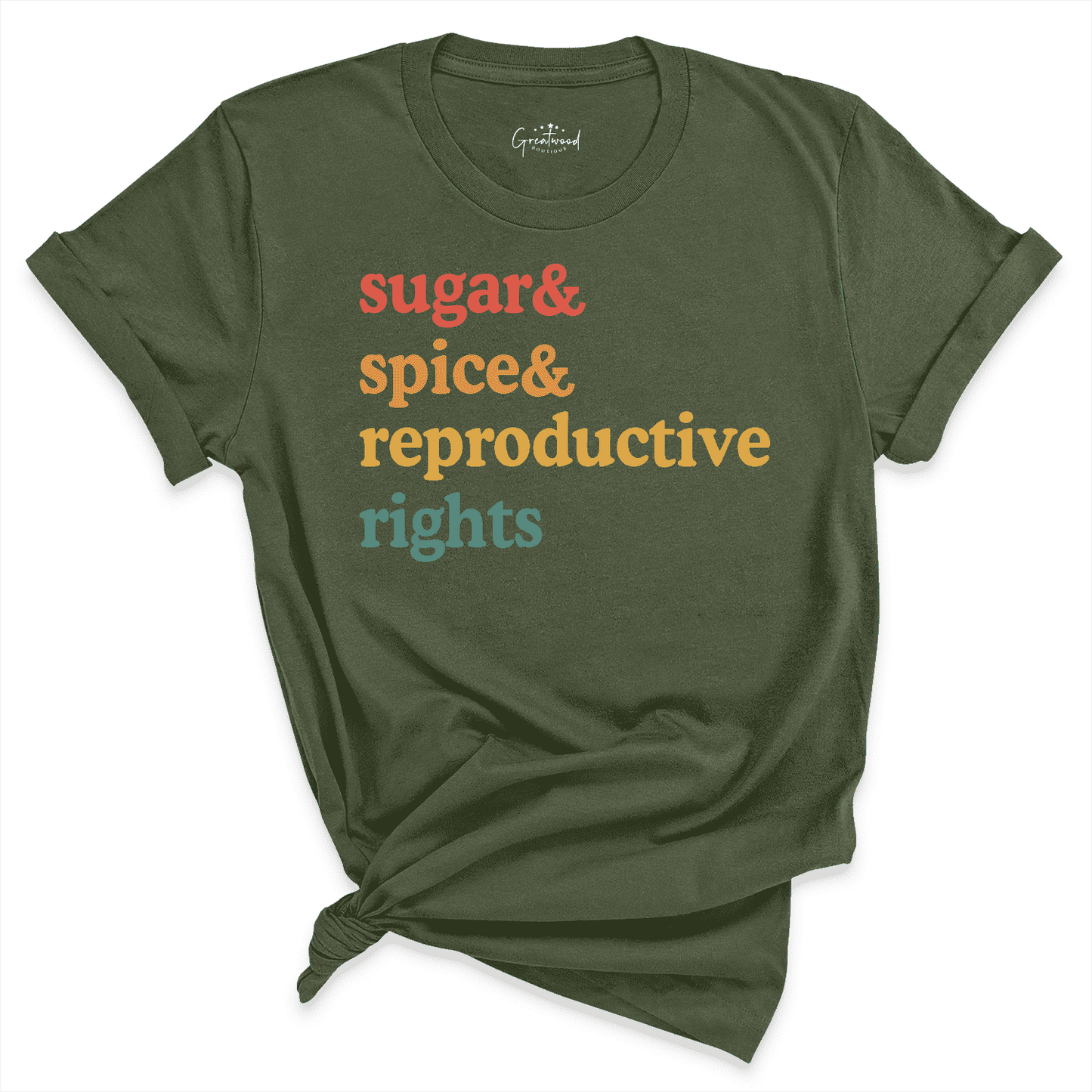 Sugar Spice Reproductive Rights Shirt Green - Greatwood Boutique