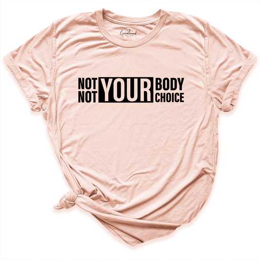 Not Your Body Not Your Choice Shirt Peach - Greatwood Boutique