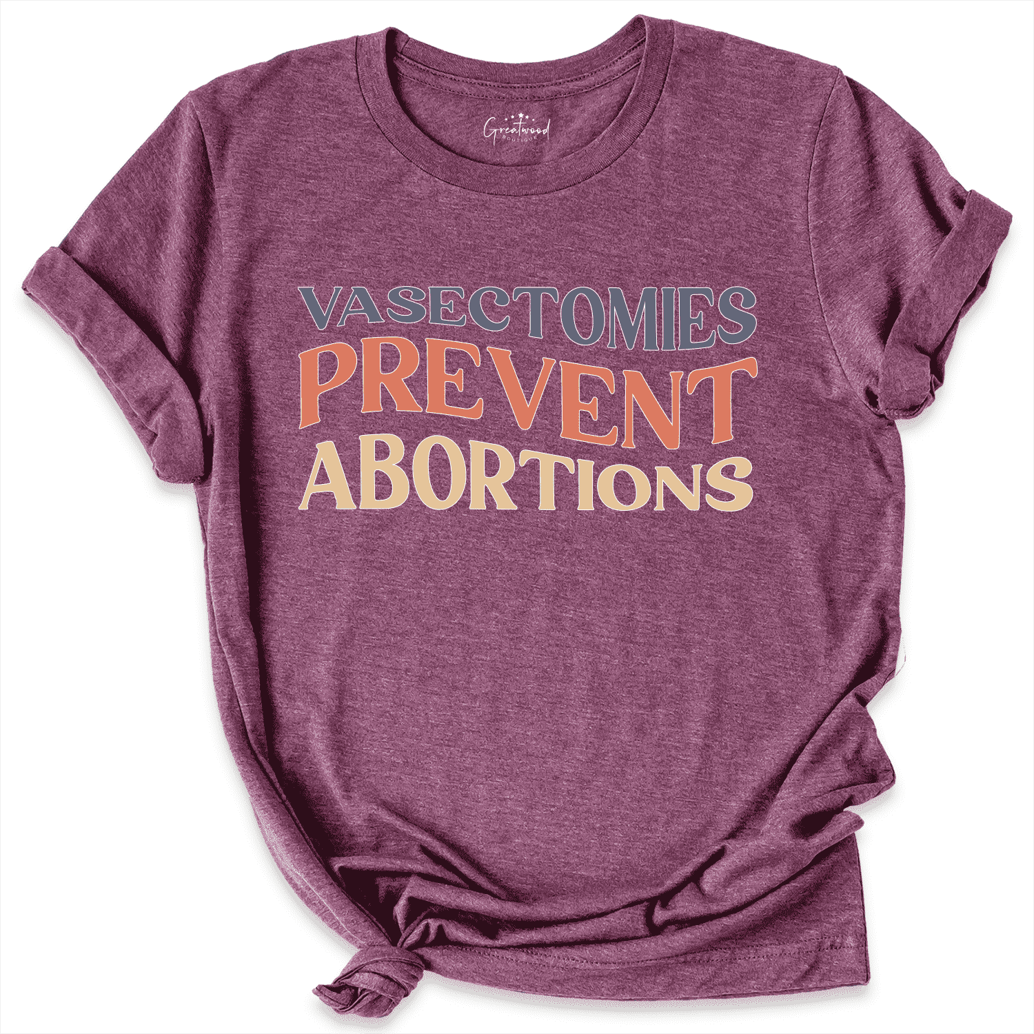 Vasectomies Prevent Abortions Shirt Maroon - Greatwood Boutique