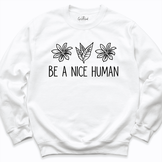 Be a Nice Human Sweatshirt White - Greatwood Boutique