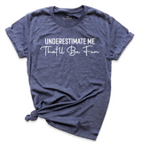 Underestimate Me Shirt