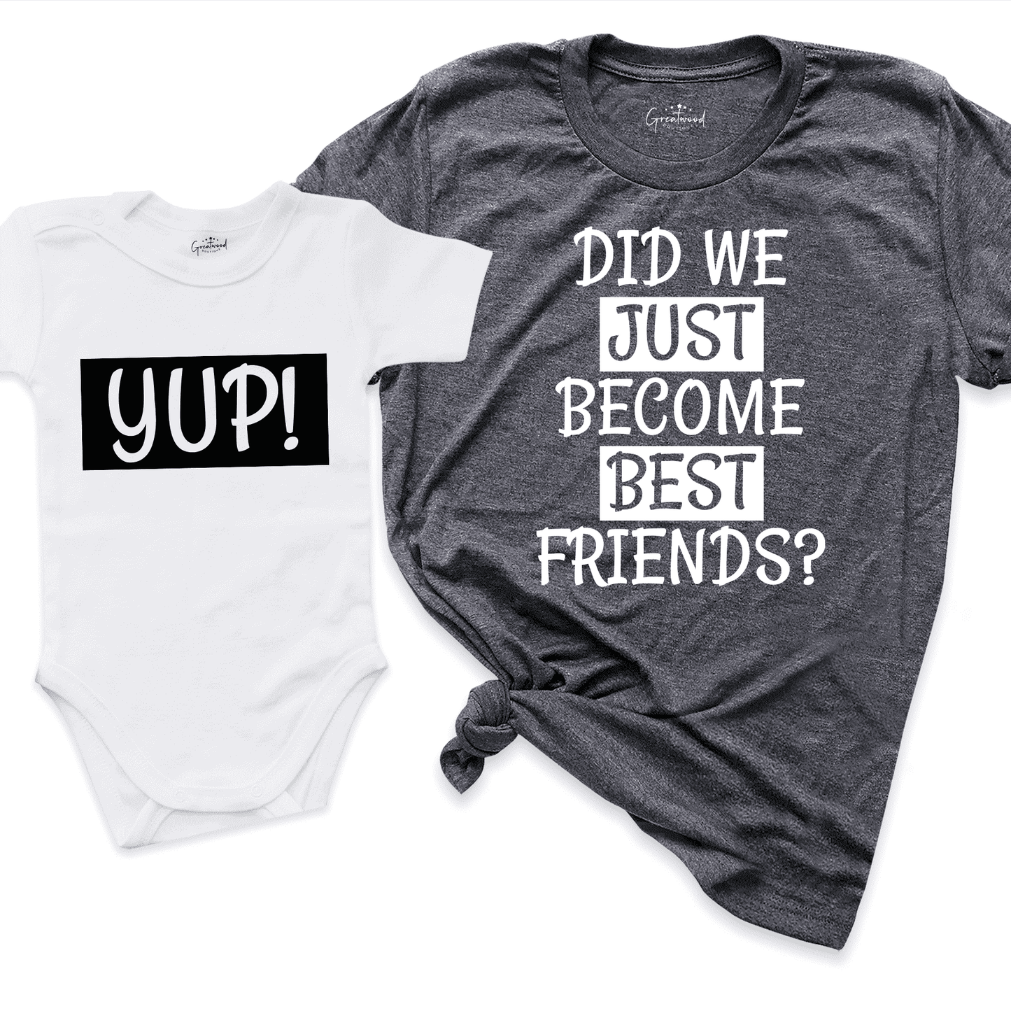 Did We Just Become Best Friends? Yup Shirt D.Grey - Greatwood Boutique