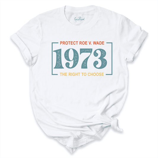 Protect Roe V. Made 1973 Shirt White - Greatwood Boutique