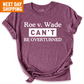 Roe v. Made Can’t Be Overturned Shirt Maroon - Greatwood Boutique