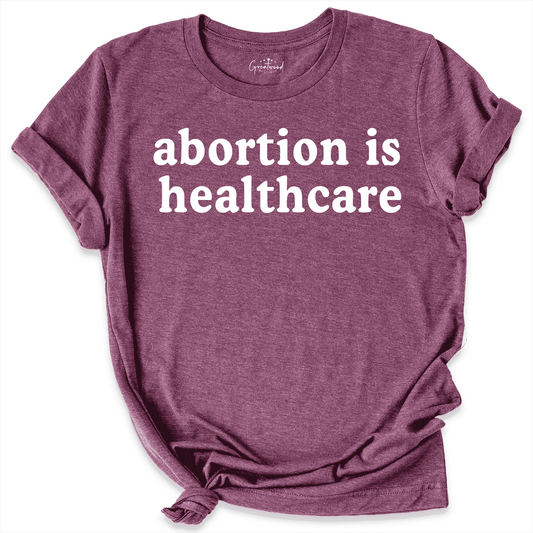 Abortion is Healthcare Shirt Maroon - Greatwood Boutique