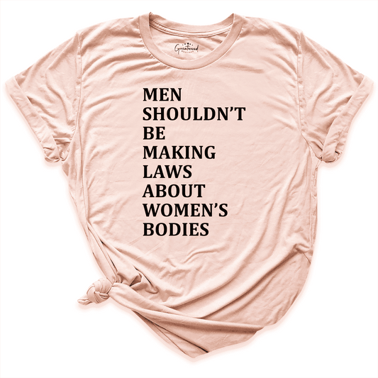 Men Shouldn't Be Making Laws About Women's Bodies peach - Greatwood Boutique