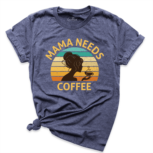 Mama Needs Coffee Shirt