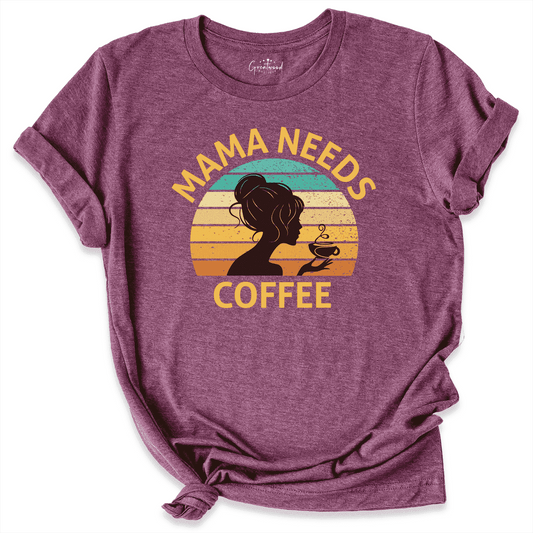 Mama Needs Coffee Shirt