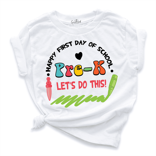 Happy First Day Of School Pre-K Let’s Do This Shirt White - Greatwood Boutique