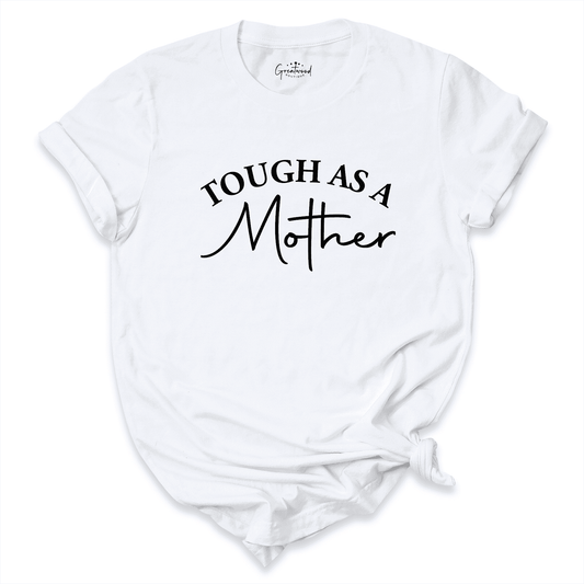 Tough as a Mother Shirt