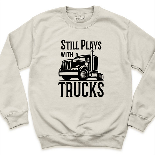 Still Plays With Trucks Sweatshirt Sand - Greatwood Boutique