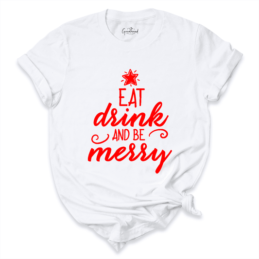 Eat Drink and Be Merry Shirt