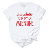 Chocolate Is My Valentine Shirt