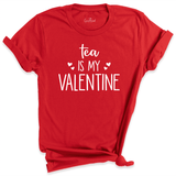 Tea Is My Valentine Shirt