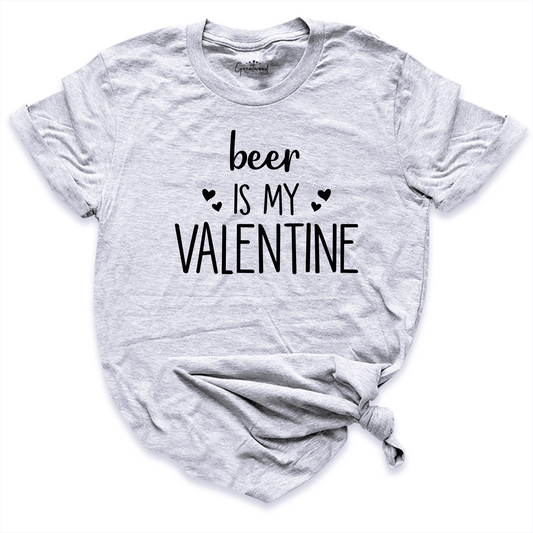 Beer Is My Valentine Shirt