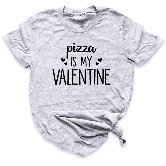 Pizza is My Valentine Shirt