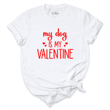 Dog Is My Valentine Shirt