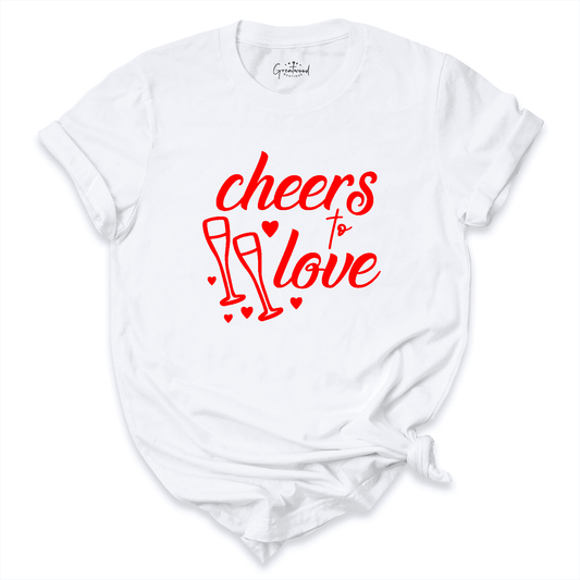 Cheers To Love Shirt