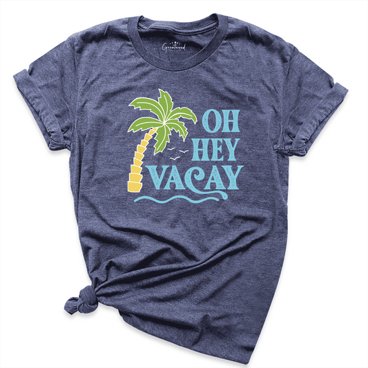 Oh Hey Vacay Shirt