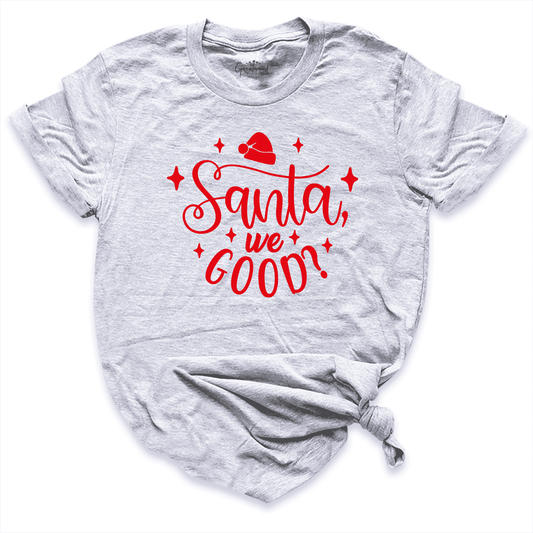 Santa We Good Shirt