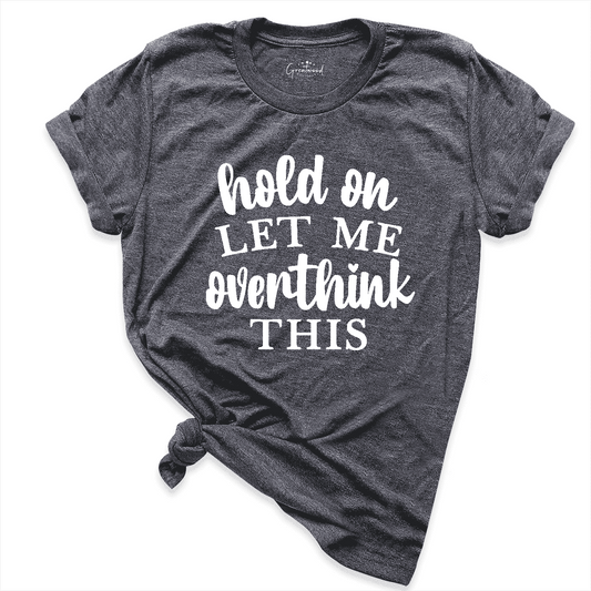 Overthinking Shirt