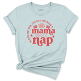 Mama Needs A Nap Shirt