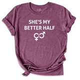 She's My Better Half Shirt